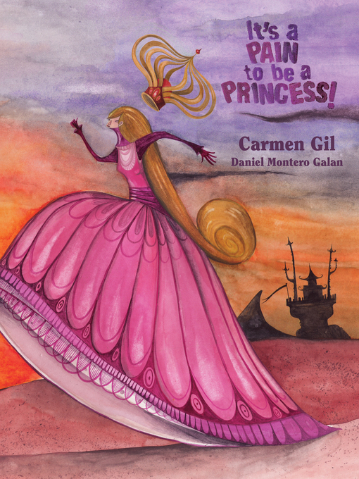 Title details for It's a Pain to Be a Princess! by Carmen Gil - Available